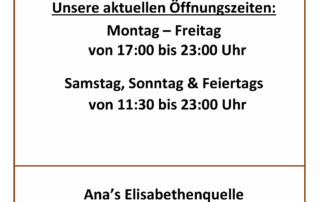 Öffnungszeiten: Montag bis Freitag 17:00 bis 23:00 Uhr, Samstag, Sonntag & Feiertags von 11:30 bis 23:00 Uhr