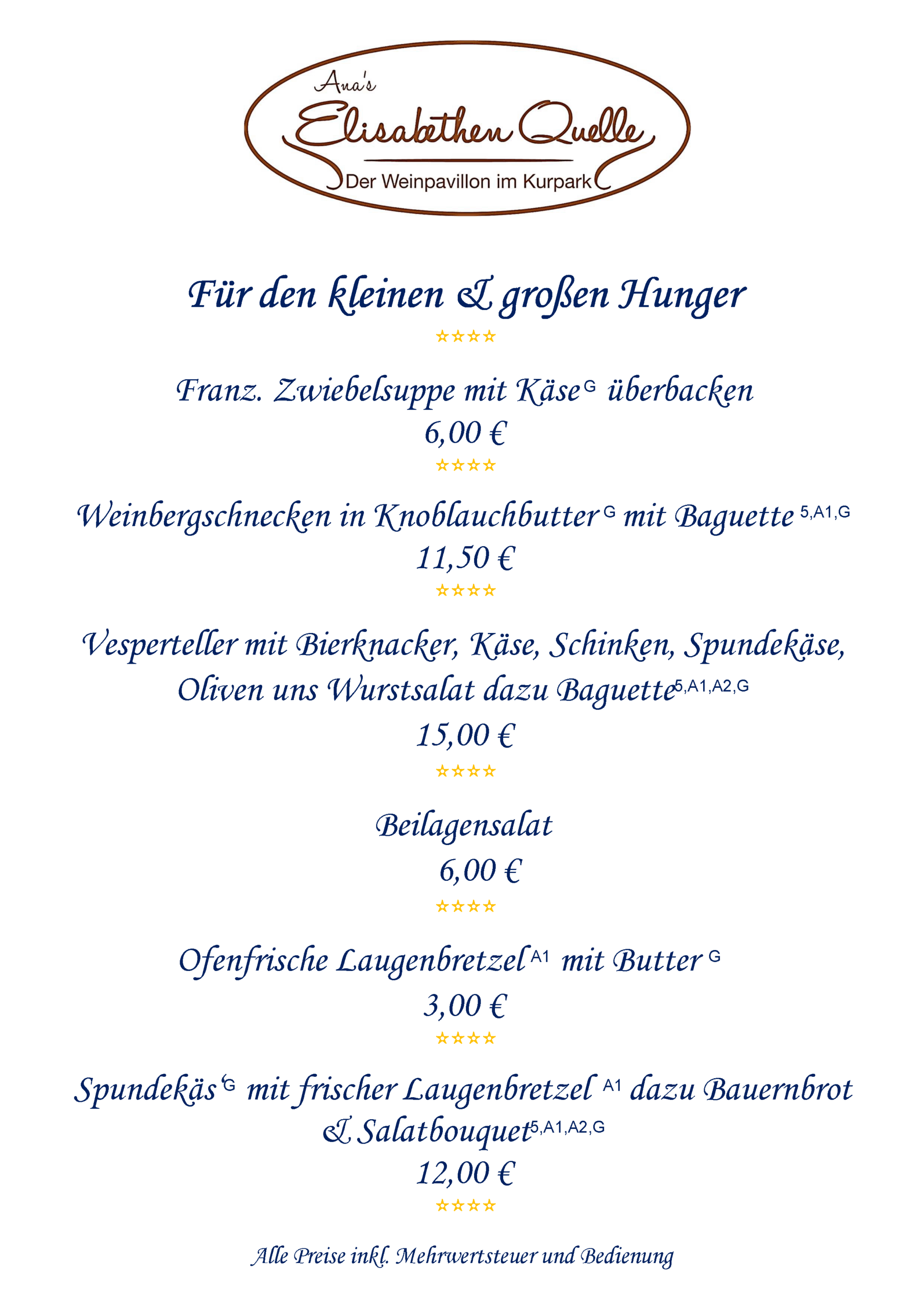 Franz. Zwiebelsuppe mit Käse überbacken, Weinbergschnecken in Knoblauchbutter mit Baguette, Vesperteller mit Bierknacker, Käse, Schinken, Spundekäse, Oliven uns Wurstsalat dazu Baguette, Ofenfrische Laugenbretzel mit Butter, Spundekäs‘ mit frischer Laugenbretzel dazu Bauernbrot & Salatbouquet