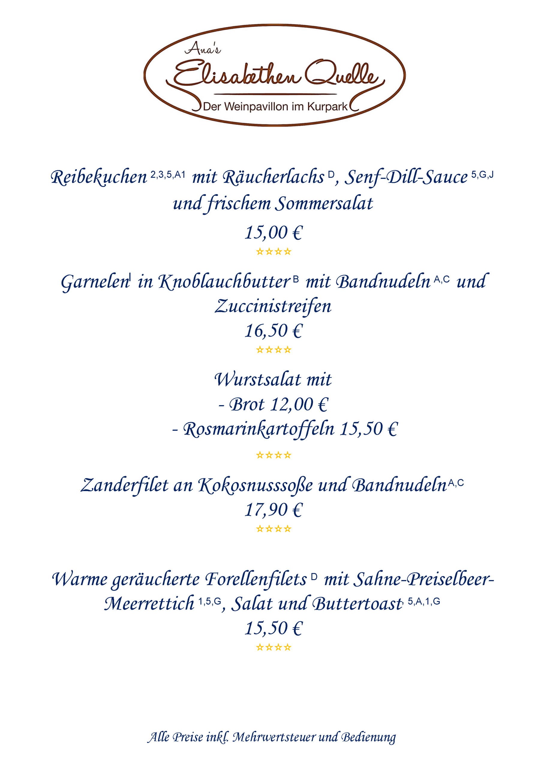 Reibekuchen mit Räucherlachs, Senf-Dill-Sauce und frischem Sommersalat. Garnelen in Knoblauchbutter mit Bandnudeln und Zuccinistreifen, Wurstsalat mit Brot oder Rosmarinkartoffeln, Zanderfilet an Kokosnusssoße und Bandnudeln, Warme geräucherte Forellenfilets mit Sahne-Preiselbeer-Meerrettich, Salat und Buttertoast